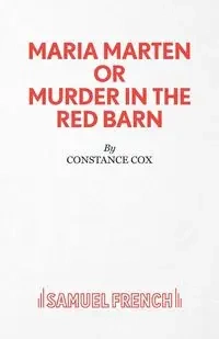 Maria Marten or Murder in the Red Barn - A Melodrama - Constance Cox