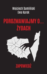 Porozmawiajmy o... żydach. Zapowiedź - Wojciech Sumlinski