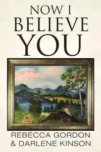 Now I Believe You - Gordon Rebecca