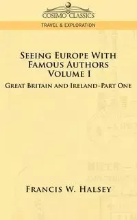 Seeing Europe with Famous Authors - Halsey Francis W.
