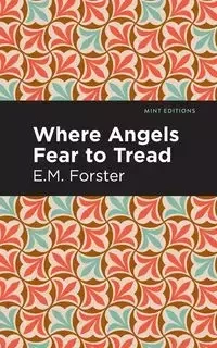 Where Angels Fear to Tread - Forster E. M.