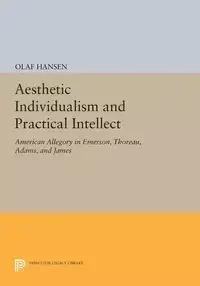 Aesthetic Individualism and Practical Intellect - Olaf Hansen
