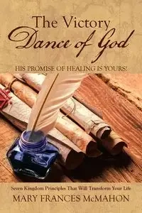 The Victory Dance of God - Mary Frances McMahon
