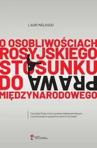 O osobliwościach rosyjskiego stosunku do prawa międzynarodowego - Lauri Mälksoo