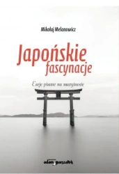 Japońskie fascynacje. Sylabus kultury... - Mikołaj Melanowicz