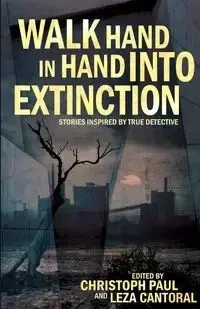 Walk Hand In Hand Into Extinction - Paul Christoph