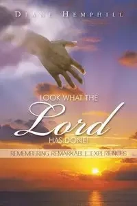 LOOK WHAT THE LORD HAS DONE! - Diane Hemphill