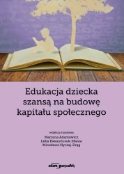 Edukacja dziecka szansą na budowę kapitału.. - Marzena Adamowicz, Lidia Kataryńczuk-Mania, Miros
