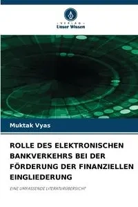 ROLLE DES ELEKTRONISCHEN BANKVERKEHRS BEI DER FÖRDERUNG DER FINANZIELLEN EINGLIEDERUNG - Vyas Muktak