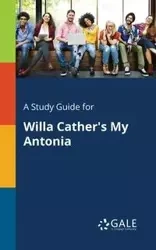A Study Guide for Willa Cather's My Antonia - Gale Cengage Learning