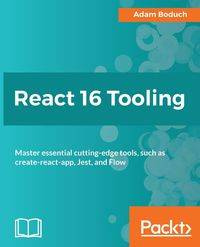 React 16 Tooling - Adam Boduch