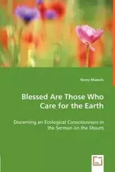 Blessed Are Those Who Care for the Earth - Discerning an Ecological Consciousness in the Sermon on the Mount - Nancy Miaoulis