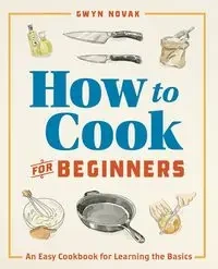 How to Cook for Beginners - Gwyn Novak