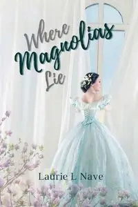 Where Magnolias Lie - Laurie Nave L