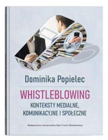 Whistleblowing. Konteksty medialne, komunikac. - Dominika Popielec