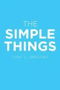 The Simple Things - Brooks Toni L.
