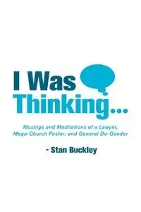 I Was Thinking . . . - Stan Buckley