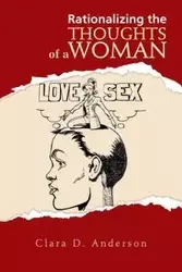 Rationalizing the Thoughts of a Woman - Anderson Clara D.