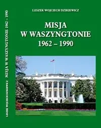 Misja w Waszyngtonie 1962 - 1990 - Leszek Dzikiewicz