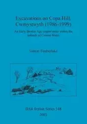 Excavations on Copa Hill, Cwmystwyth (1986-1999) - Simon Timberlake