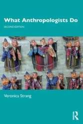 What Anthropologists Do - Veronica Strang
