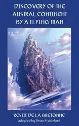 THE DISCOVERY OF THE AUSTRAL CONTINENT BY A FLYING MAN - Restif de la Bretonne Nicolas-Edme