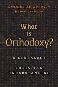 What is Orthodoxy? - Antoine Arjakovsky