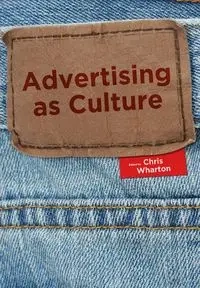 Advertising as Culture - Chris Wharton