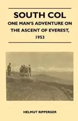South Col - One Man's Adventure on the Ascent of Everest, 1953 - Noyce Wilfrid