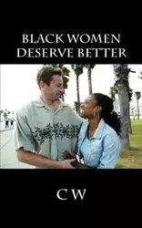 Black Women Deserve Better - C.W.