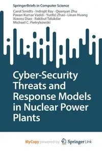 Cyber-Security Threats and Response Models in Nuclear Power Plants - Carol Smidts