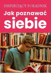 Jak poznawać siebie - opracowanie zbiorowe