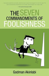 The Seven Commandments of Foolishness - Akinlabi Godman