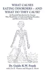 WHAT CAUSES EATING DISORDERS - AND WHAT DO THEY CAUSE? - Frank Dr. Guido K.W.
