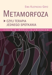 eBook Metamorfoza, czyli terapia jednego spotkania Czuję, myślę, zmieniam - Ewa Klepacka-Gryz epub mobi
