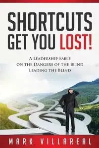 Shortcuts Get You Lost! - Mark Villareal