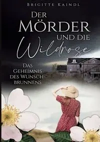 Der Mörder und die Wildrose - Brenda Leb