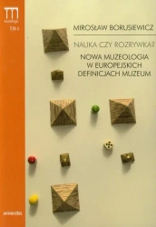 eBook Nauka czy rozrywka? Nowa muzeologia w europejskich definicjach muzeum Tom 4 - Mirosław Borusiewicz