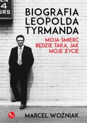 eBook Biografia Leopolda Tyrmanda Moja śmierć będzie taka, jak moje życie - Marcel Woźniak epub mobi