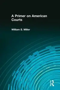 A Primer on American Courts - William Miller