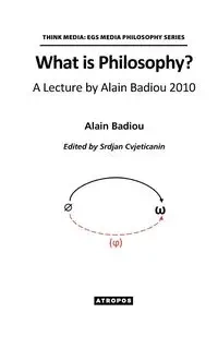 What is Philosophy? A Lecture by Alain Badiou 2010 - Badiou Alain