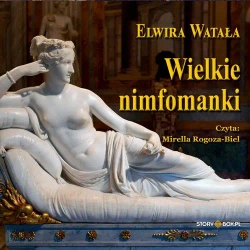 audiobook Wielkie nimfomanki - Elwira Watała