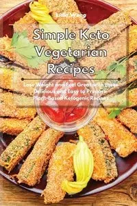 Simple Keto Vegetarian Recipes - Lidia Wong