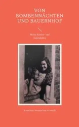 Von Bombennächten und Bauernhof - Anneliese Stennecken-Schmidt