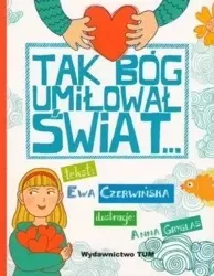 Tak Bóg umiłował świat... - Ewa Czerwińska