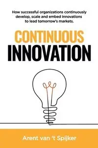 Continuous Innovation - van 't Spijker Arent