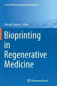 Bioprinting in Regenerative Medicine - Turksen Kursad