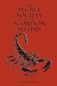 The Secret Society of the Scorpion Sisters - Janelle Jamie