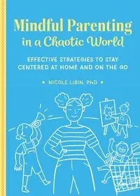 Mindful Parenting in a Chaotic World - Nicole Libin