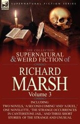 The Collected Supernatural and Weird Fiction of Richard Marsh - Richard Marsh